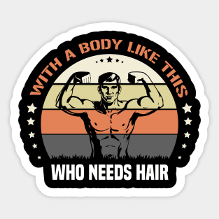 With A Body Like This Who Needs Hair Sticker